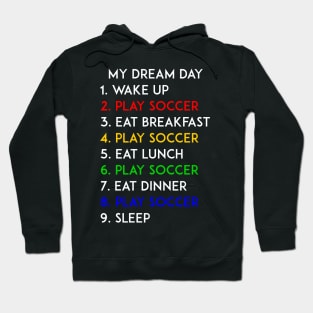 Play Soccer My Dream Day Football Lover Hoodie